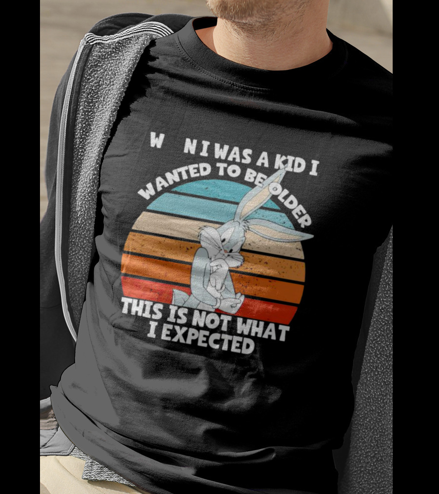 Bugs Bunny When I Was A Kid I Wanted To Be Older This Is Not What I Expected Vintage Sunset T-Shirt