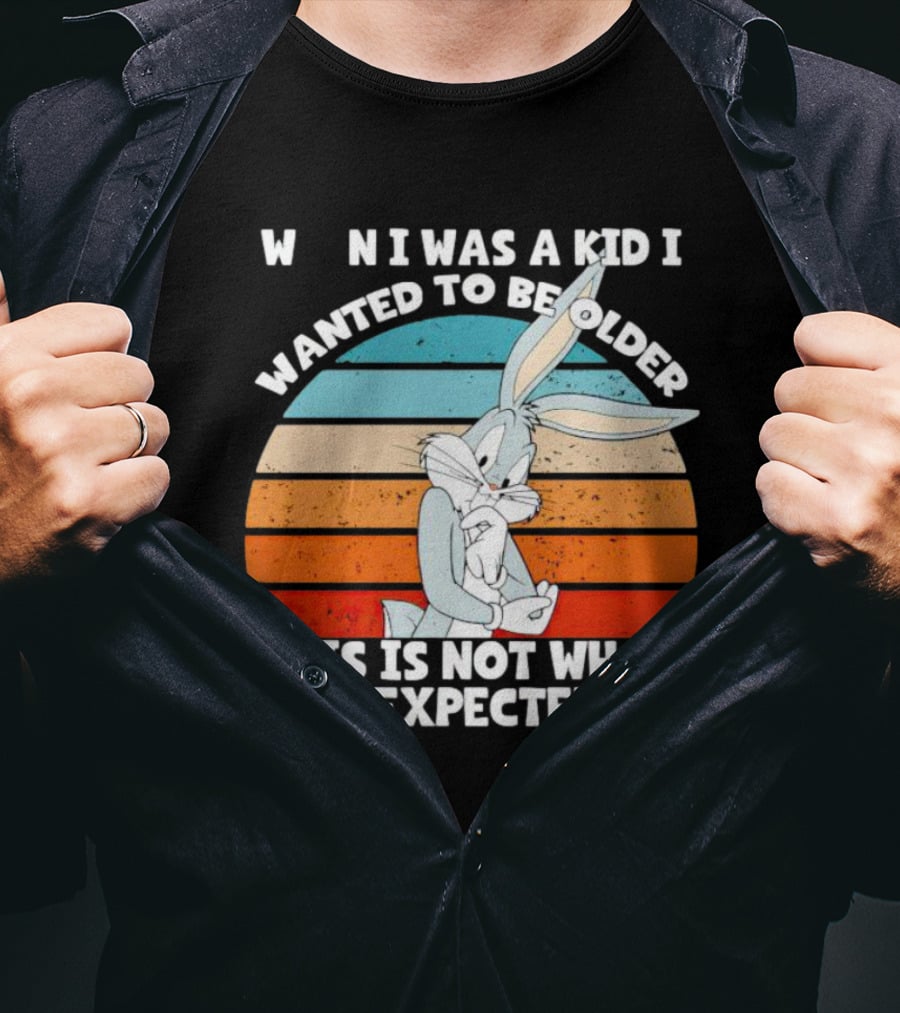 Bugs Bunny When I Was A Kid I Wanted To Be Older This Is Not What I Expected Vintage Sunset T-Shirt