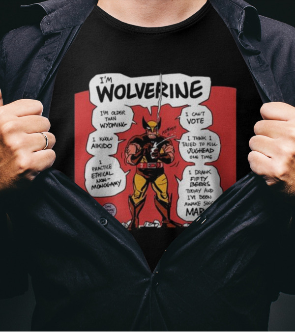 I'm Wolverine Older Than Wyoming Can't Vote Know Aikido Ethical Non-Monogamy March Awakeness T-Shirt