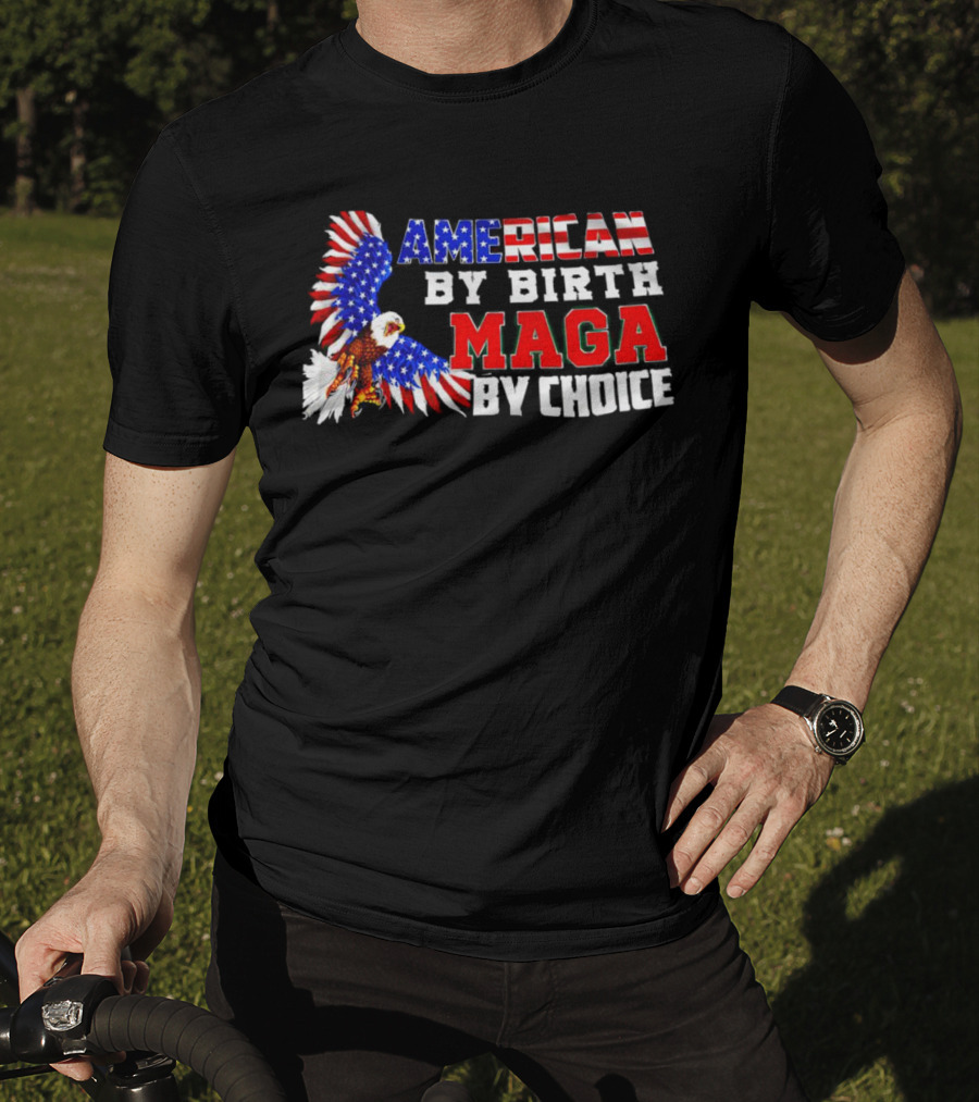 American By Birth MAGA By Choice Eagle T-Shirt