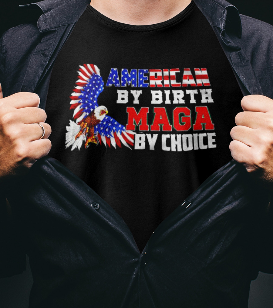 American By Birth MAGA By Choice Eagle T-Shirt