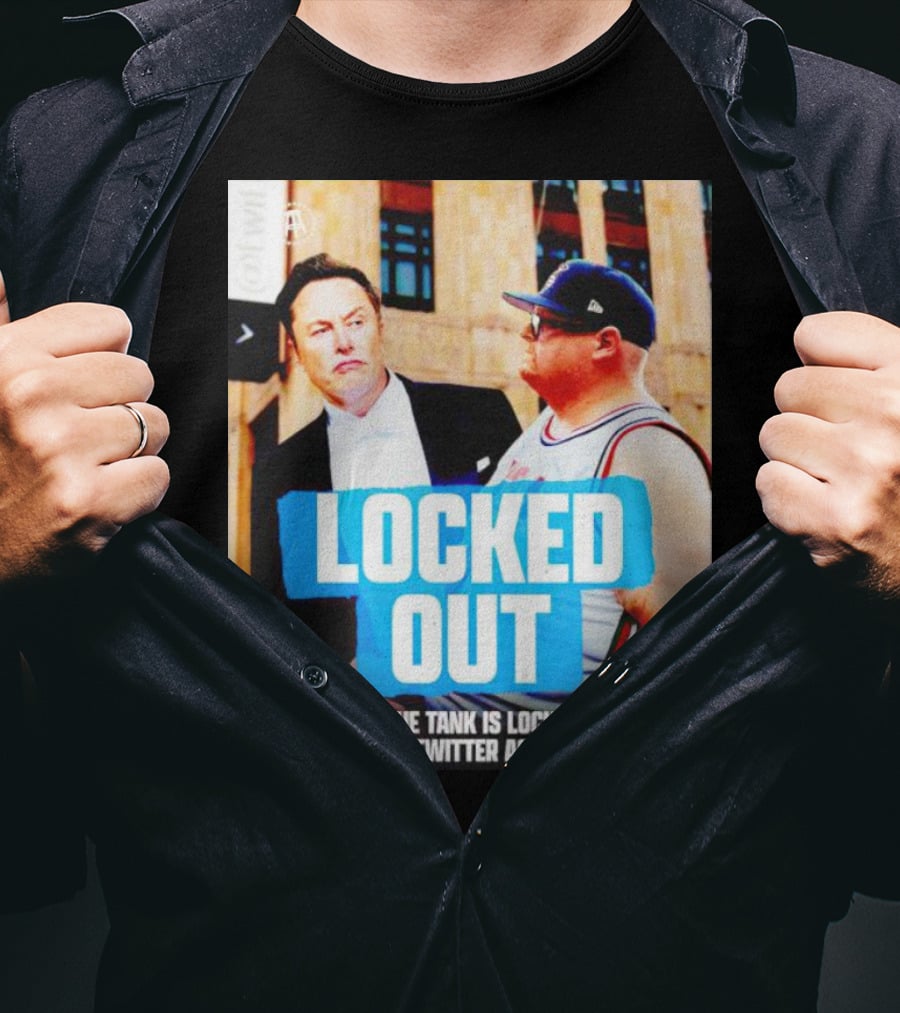 Locked Out Frank The Tank Is Locked Out Of His Twitter Account Elon Musk T-Shirt