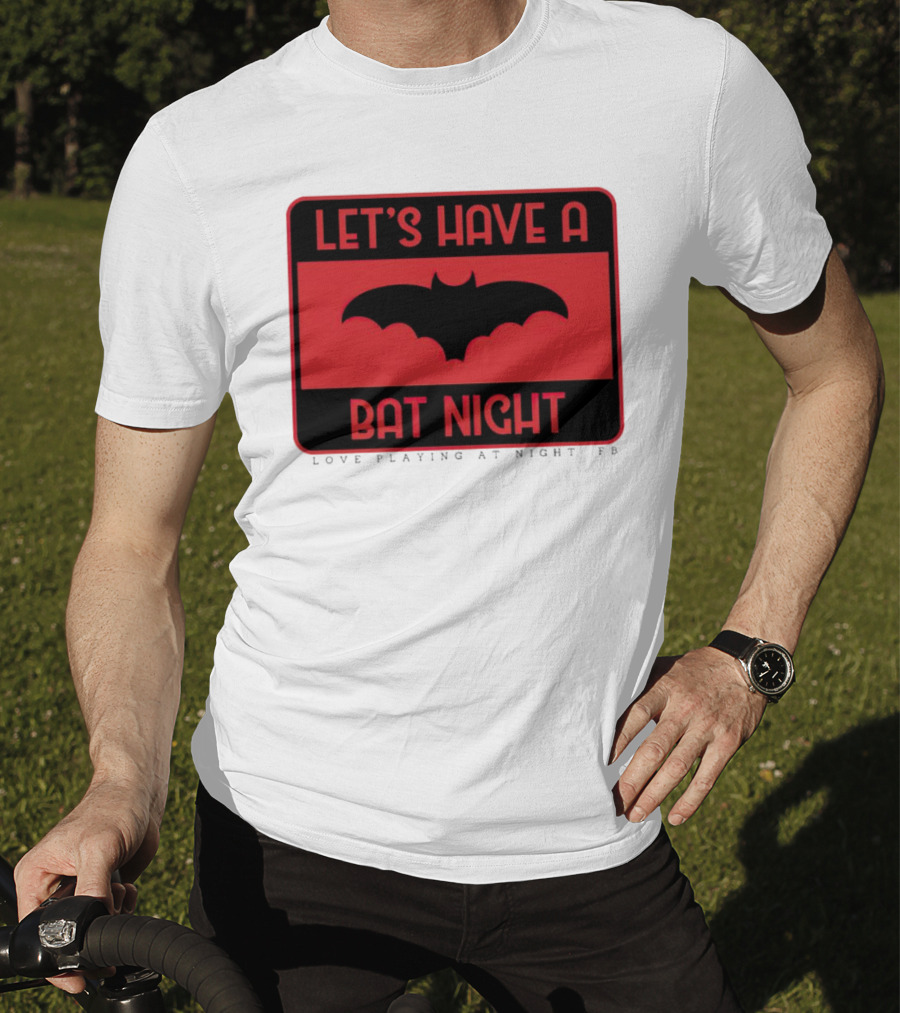 Let’s Have A Bat Night Love Playing At Night T-Shirt