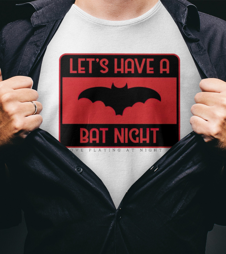 Let’s Have A Bat Night Love Playing At Night T-Shirt