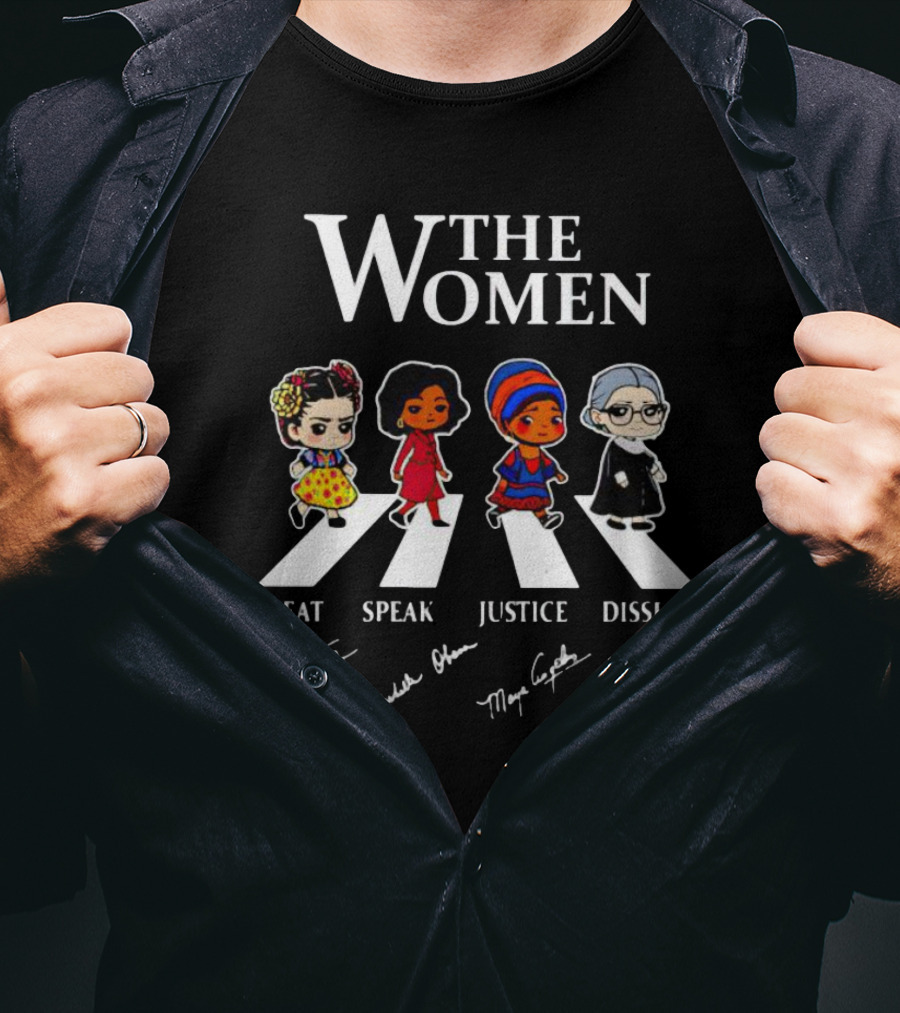 The Women Creat Speak Justice Dissent Signatures Frida Kahlo Michelle Obama Maya Angelou RBG Abbey Road T-Shirt
