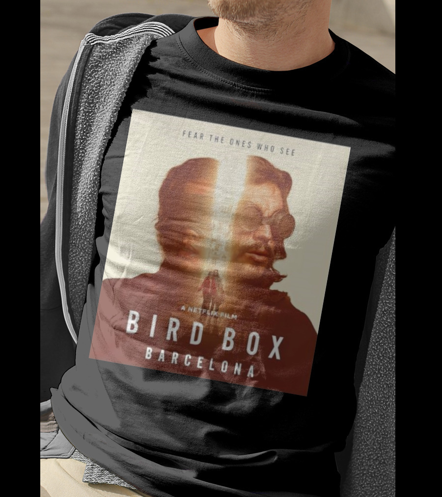 Fear The Ones Who See A Netflix Film Bird Box Barcelona T-Shirt