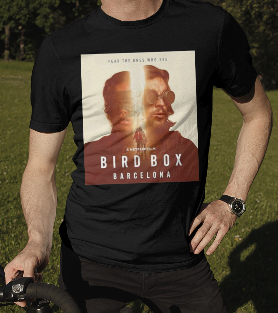 Fear The Ones Who See A Netflix Film Bird Box Barcelona T-Shirt