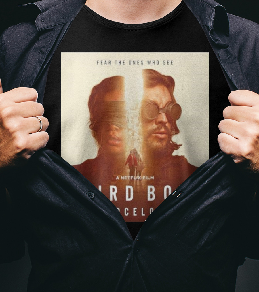 Fear The Ones Who See A Netflix Film Bird Box Barcelona T-Shirt