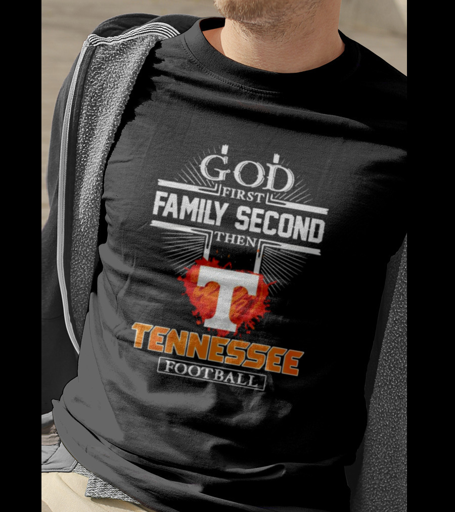 God First Family Second Then Tennessee Football T T-Shirt