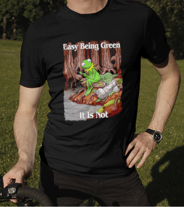 Easy Being Green It Is Not Kermit The Frog Yoda Sitting Together T-Shirt
