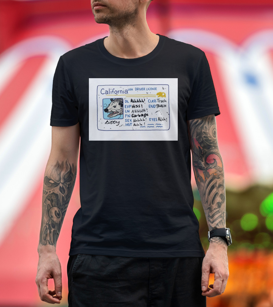 California USA Driver License Opossum Kitty Ahhhh Hiss Garbage Trash T-Shirt