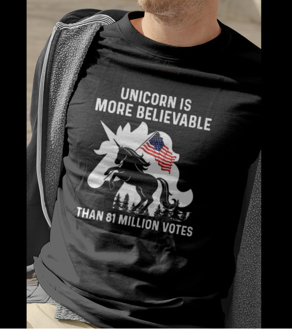 Unicorn Is More Believable Than 81 Million Votes American Flag T-Shirt