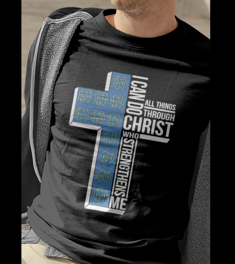 Fighting Irish ND Cross I Can Do All Things Through Christ Who Strengthens Me T-Shirt
