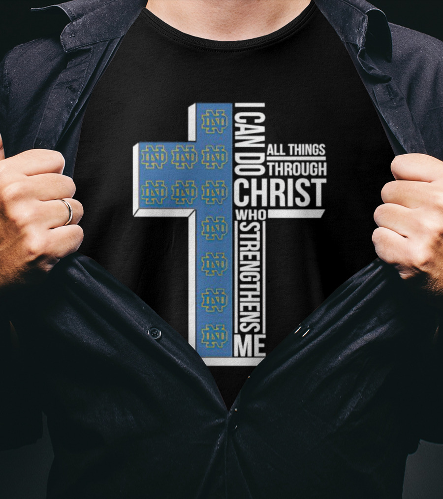 Fighting Irish ND Cross I Can Do All Things Through Christ Who Strengthens Me T-Shirt