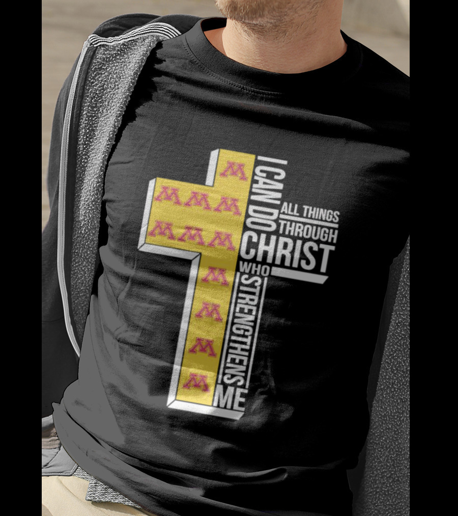 Minnesota Golden Gophers Logo Cross I Can Do All Things Through Christ Who Strengthens Me T-Shirt