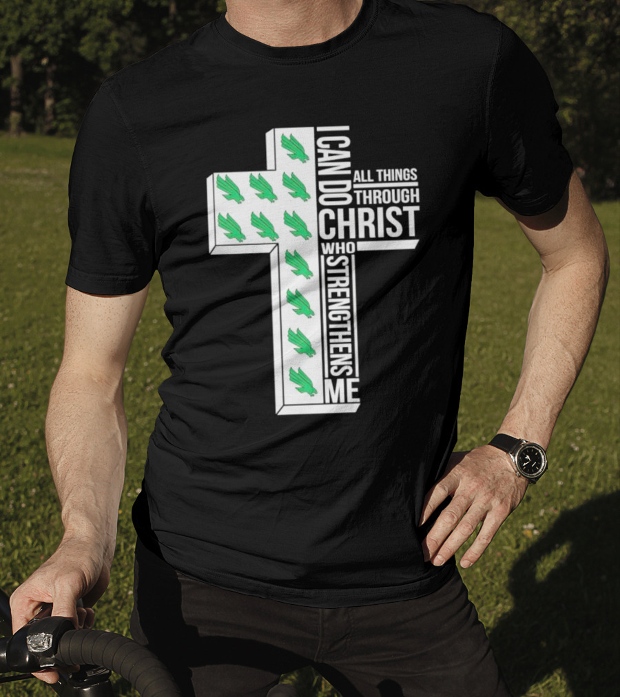 North Texas Mean Green Christian Faith I Can Do All Things Through Christ Who Strengthens Me T-Shirt