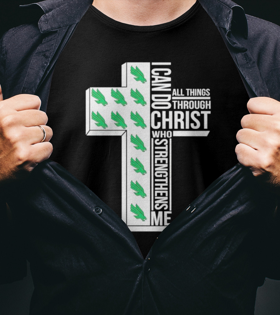 North Texas Mean Green Christian Faith I Can Do All Things Through Christ Who Strengthens Me T-Shirt