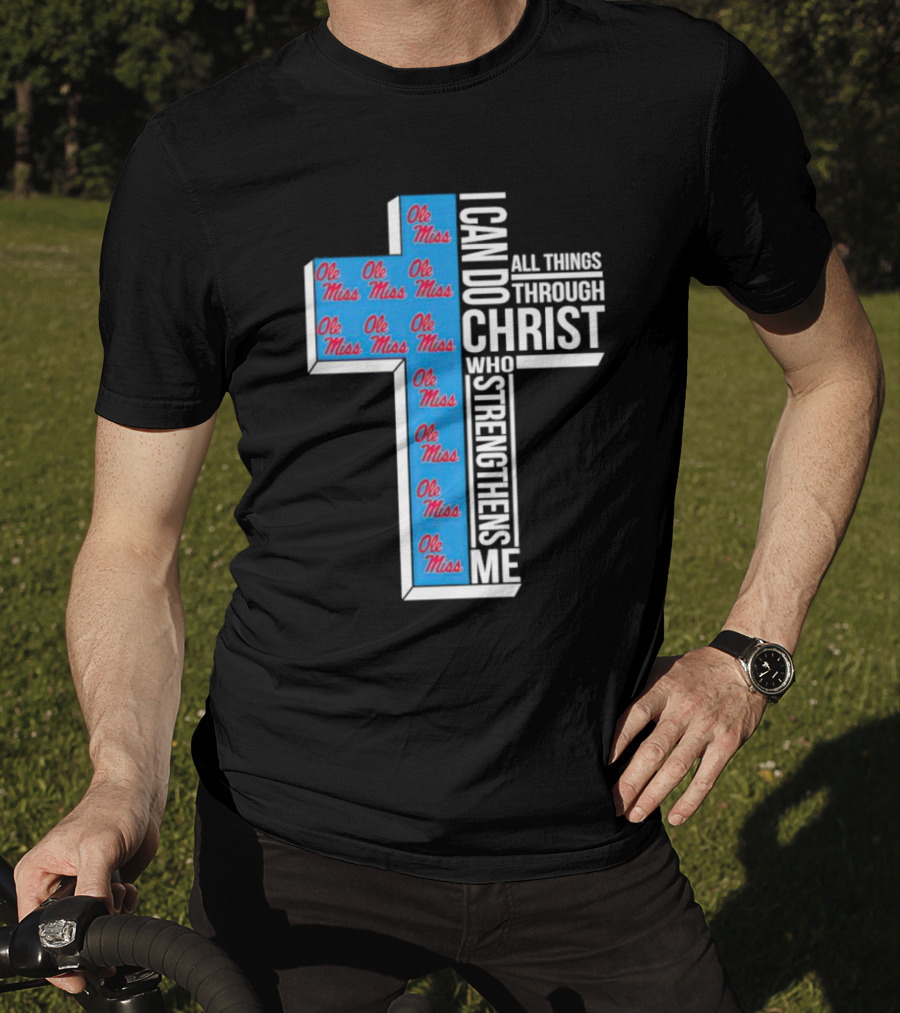 Ole Miss Rebels I Can Do All Things Through Christ Who Strengthens Me Cross T-Shirt