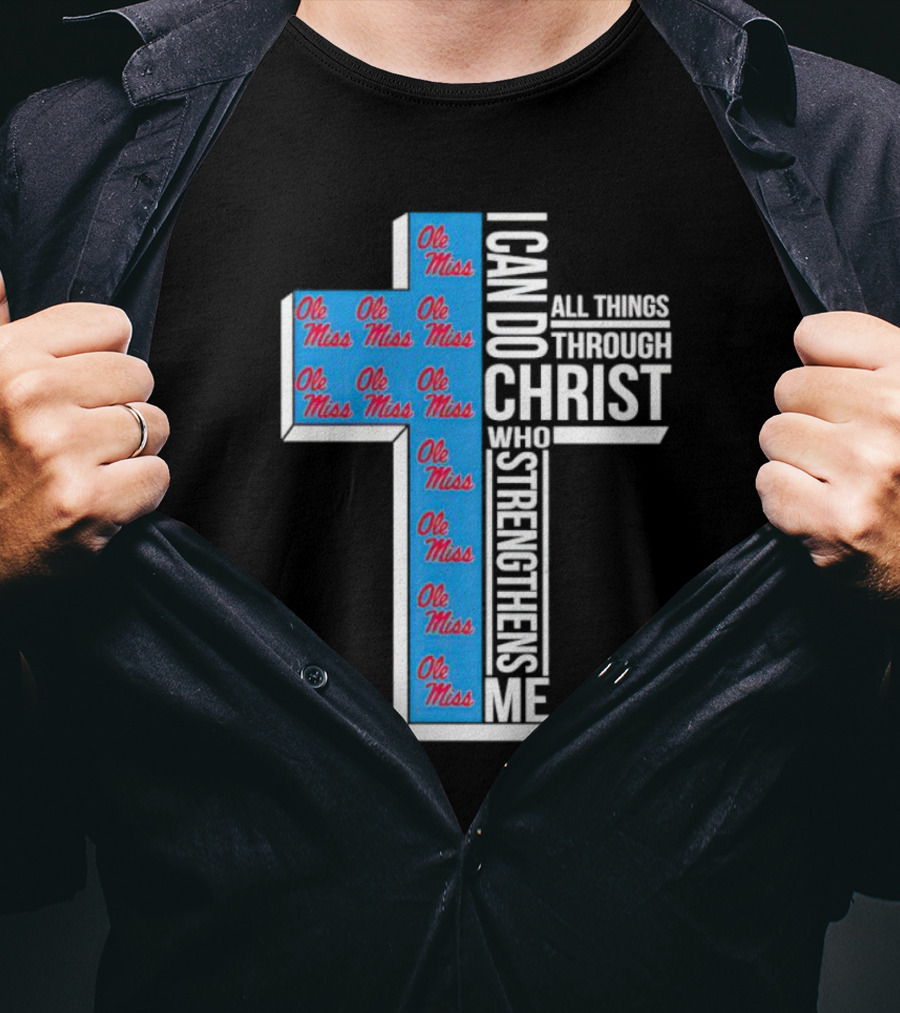Ole Miss Rebels I Can Do All Things Through Christ Who Strengthens Me Cross T-Shirt