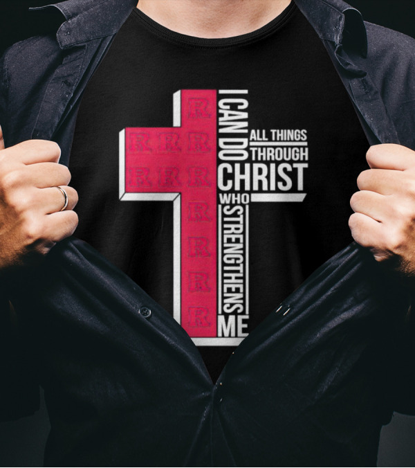Scarlet Knights R Logo Cross I Can Do All Things Through Christ Who Strengthens Me T-Shirt