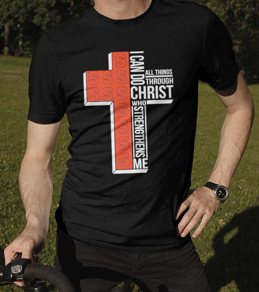 Syracuse Orange Cross S I Can Do All Things Through Christ Who Strengthens Me T-Shirt