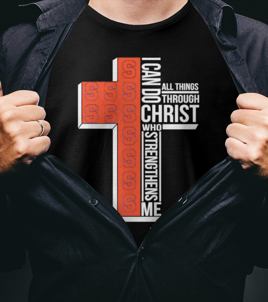 Syracuse Orange Cross S I Can Do All Things Through Christ Who Strengthens Me T-Shirt