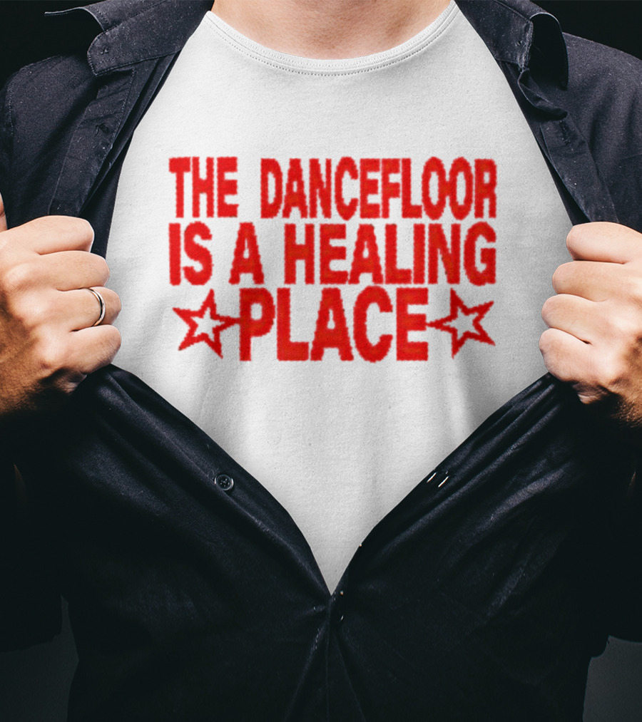 The Dance Floor Is A Healing Place With Stars T-Shirt