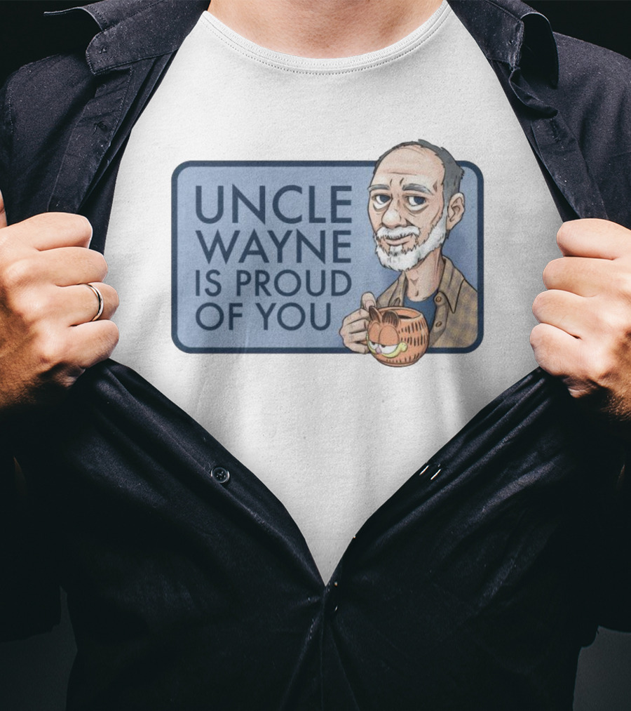 Uncle Wayne Is Proud Of You Coffee Mug Character T-Shirt