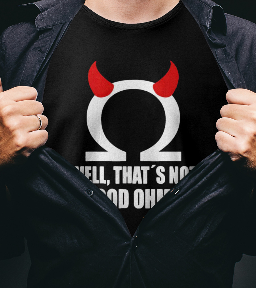 Well, That’s Not A Good Ohm’en Omega Devil Horns T-Shirt