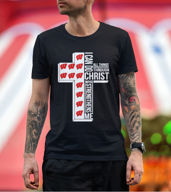 Premium T-Shirt: Wisconsin Badgers I Can Do All Things Through Christ Who Strengthens Me Cross T-Shirt Wisconsin Badgers I Can Do All Things Through Christ Who Strengthens Me Cross T-Shirt