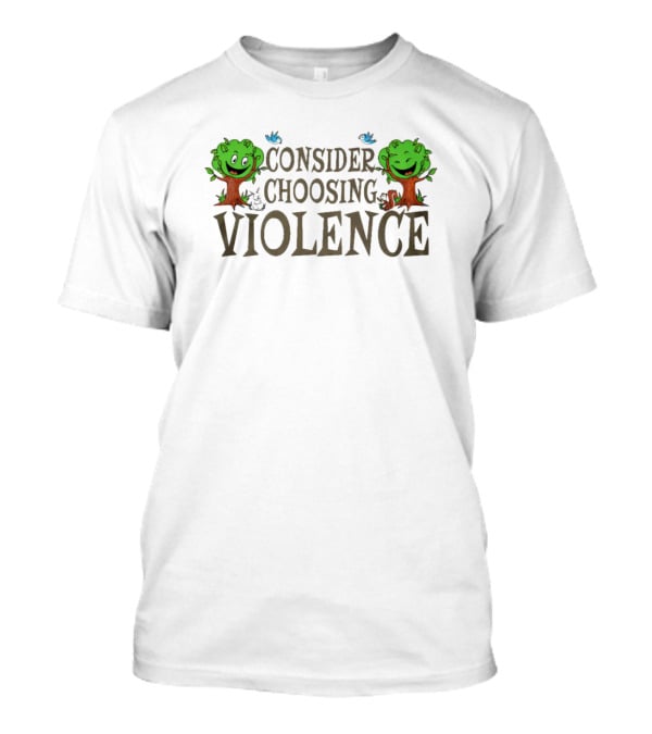 Consider Choosing Violence Smiling Tree Creatures And Blue Butterflies T-Shirt