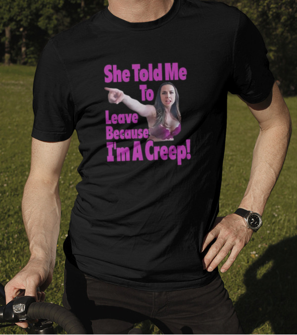 She Told Me To Leave Because I'm A Creep Purple Text Woman Pointing T-Shirt