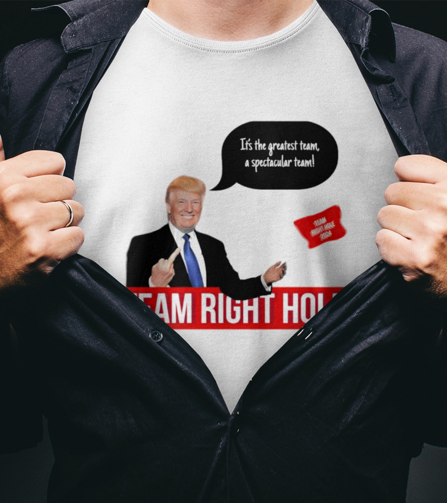 Team Right Hole It's The Greatest Team A Spectacular Team T-Shirt
