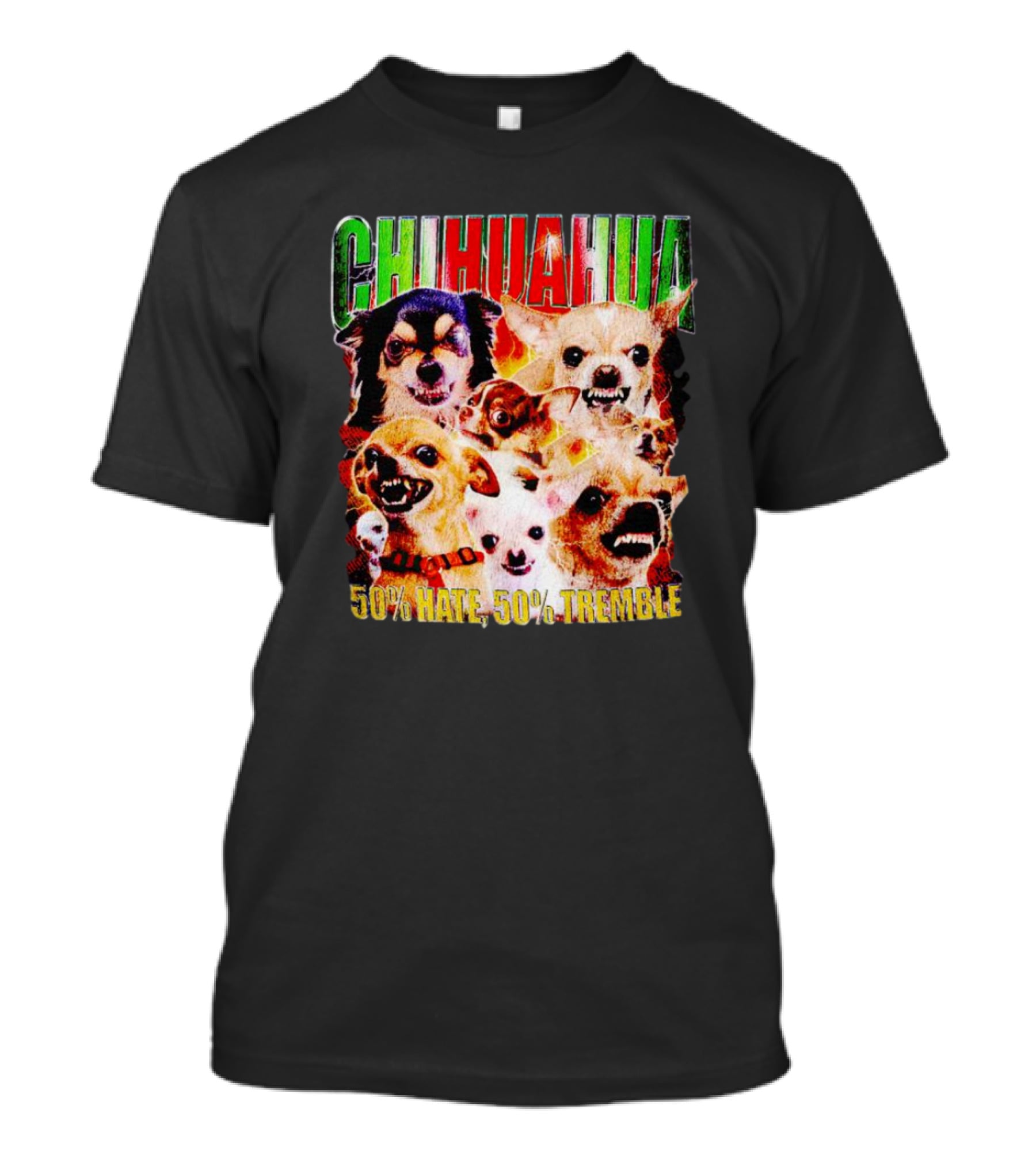 Chihuahua 50% Hate 50% Tremble Multicolor Fierce Expression T-Shirt