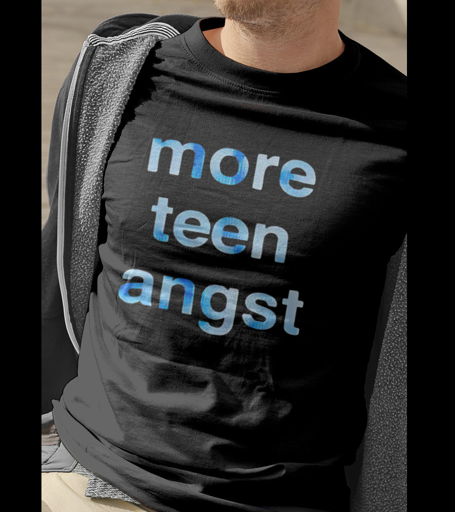 More Teen Angst T-Shirt