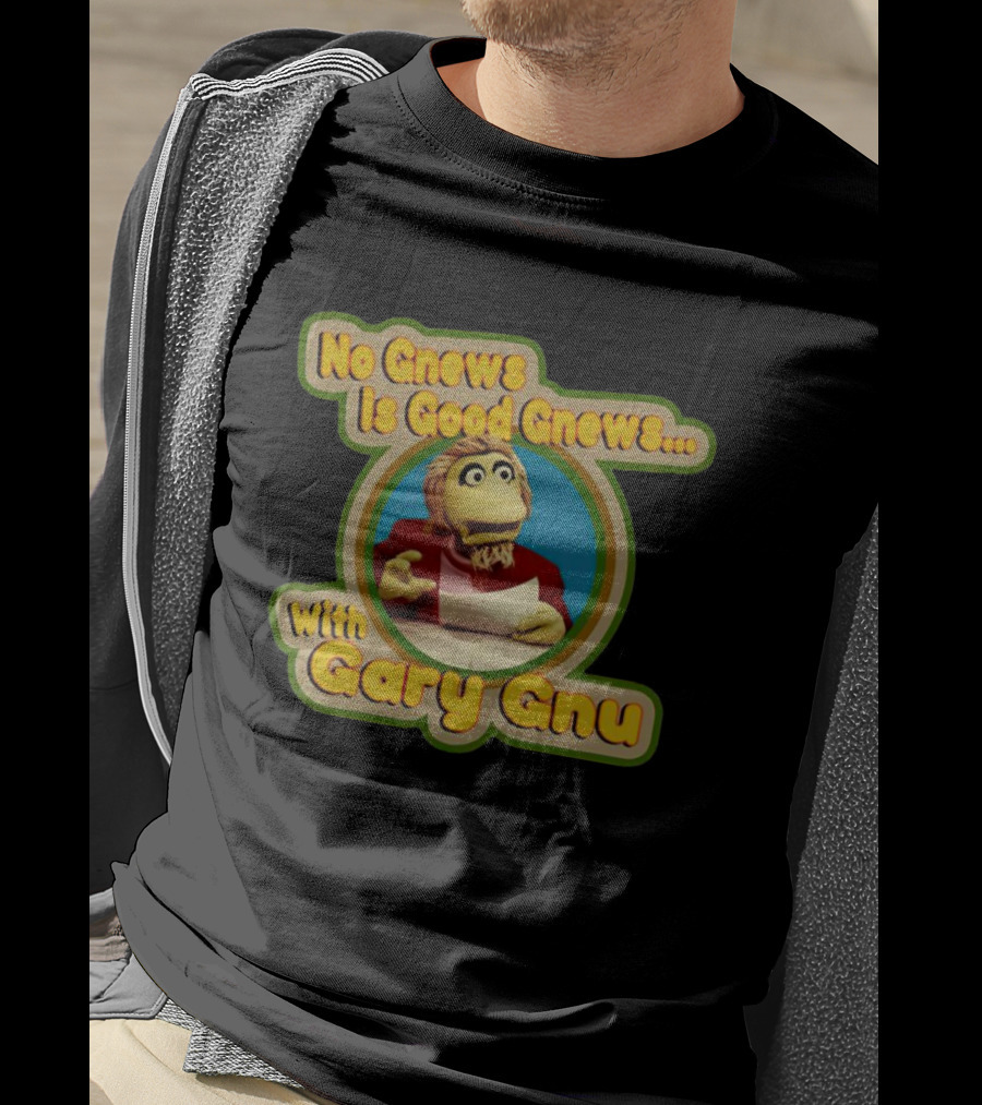 No Gnews Is Good Gnews With Gary Gnu Puppeteer 1980s Nostalgia T-Shirt