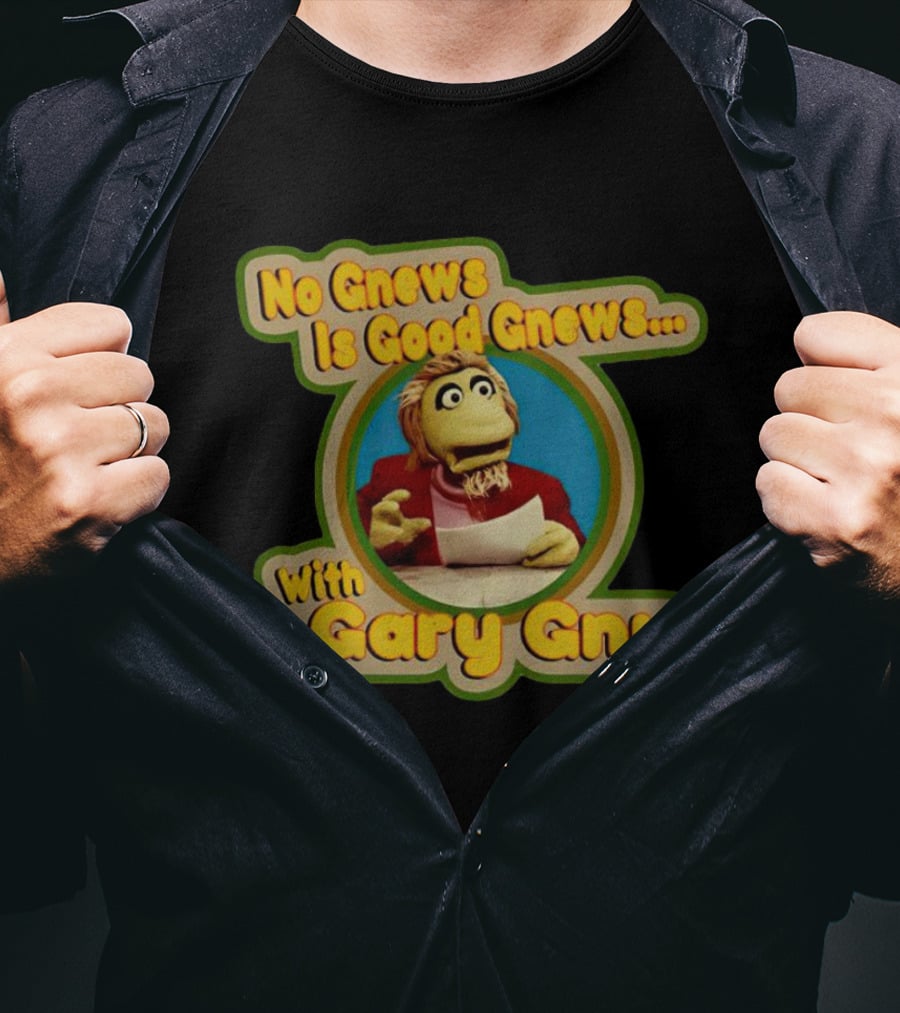 No Gnews Is Good Gnews With Gary Gnu Puppeteer 1980s Nostalgia T-Shirt