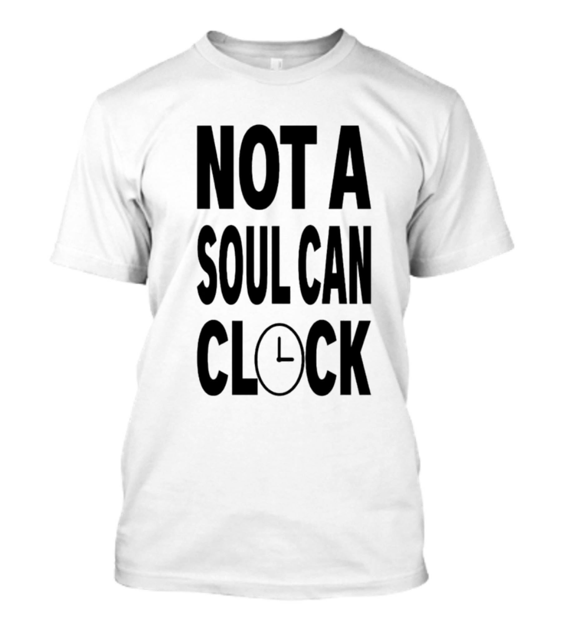 Not A Soul Can Clock Drag Queen T-Shirt