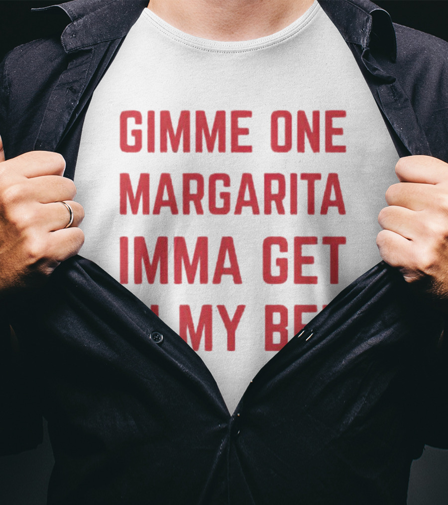 Gimme One Margarita Imma Get In My Bed Black T-Shirt