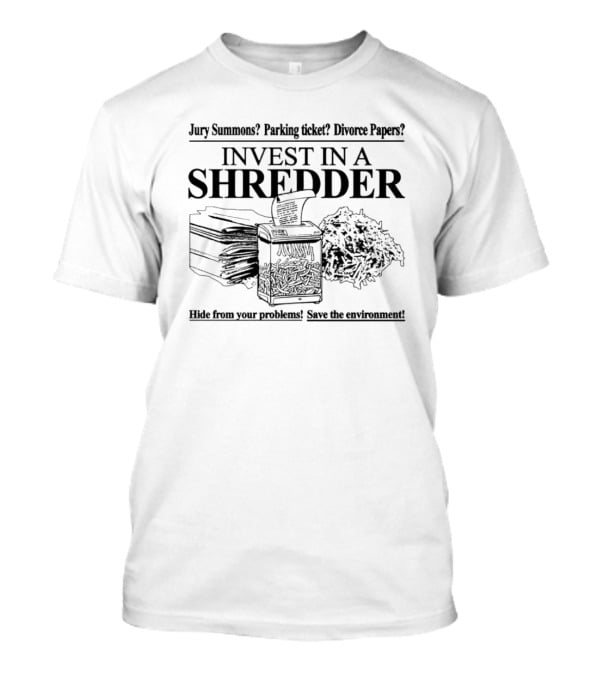 Jury Summons Parking Ticket Divorce Papers Invest In A Shredder Hide From Your Problems Save The Environment T-Shirt