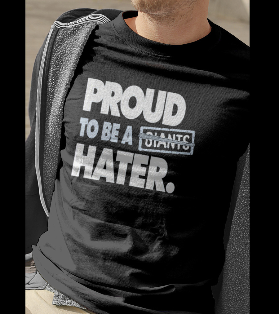 Los Angeles Baseball Proud To Be A Giants Hater T-Shirt