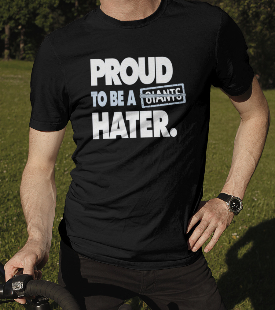 Los Angeles Baseball Proud To Be A Giants Hater T-Shirt