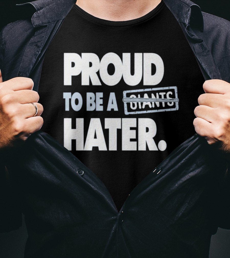 Los Angeles Baseball Proud To Be A Giants Hater T-Shirt