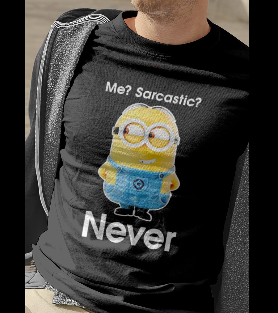 Me Sarcastic Minion Never Questioning Humor T-Shirt