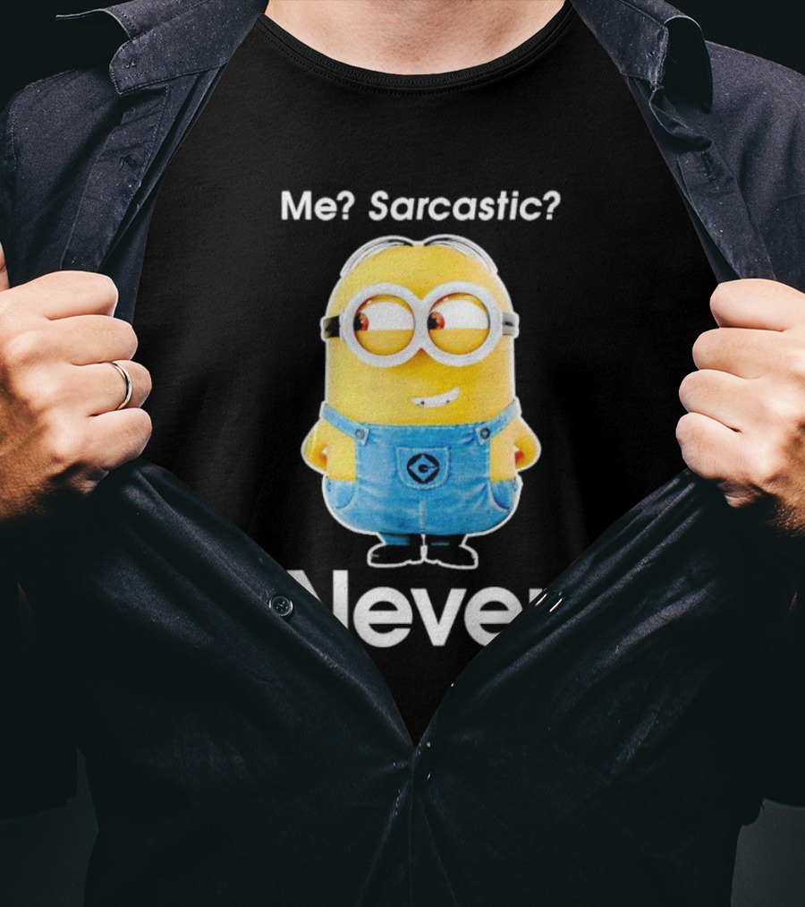 Me Sarcastic Minion Never Questioning Humor T-Shirt
