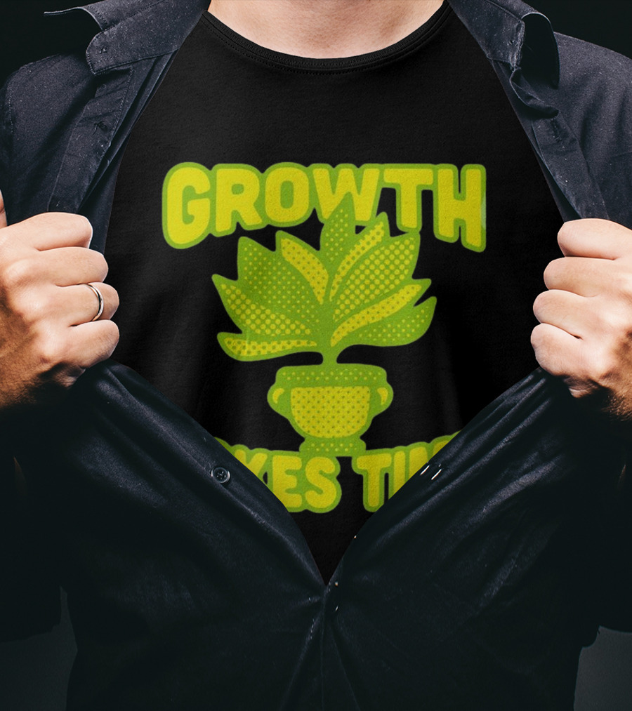 Growth Takes Time Plant Pot T-Shirt