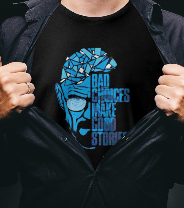 Walter White Bad Choices Make Good Stories Blue Geometric T-Shirt