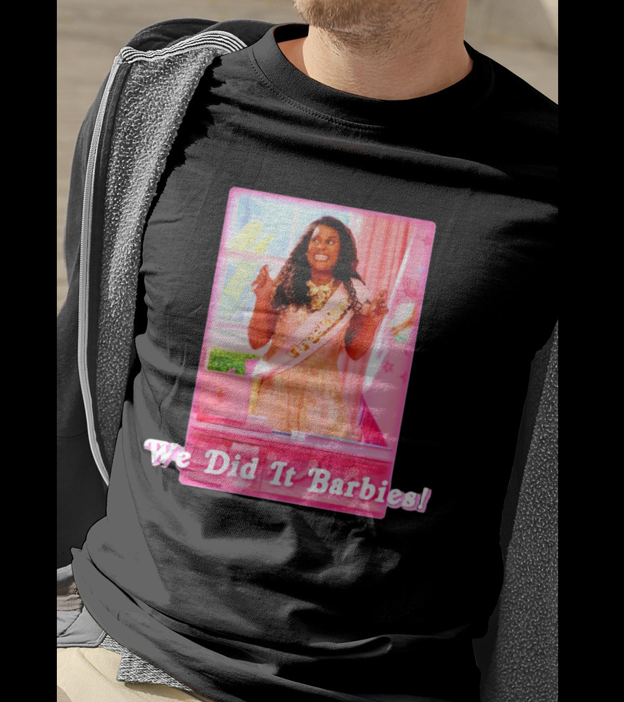 We Did It Barbies T-Shirt
