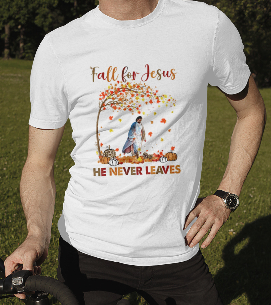 Fall For Jesus He Never Leaves Autumn Leaves And Pumpkins T-Shirt