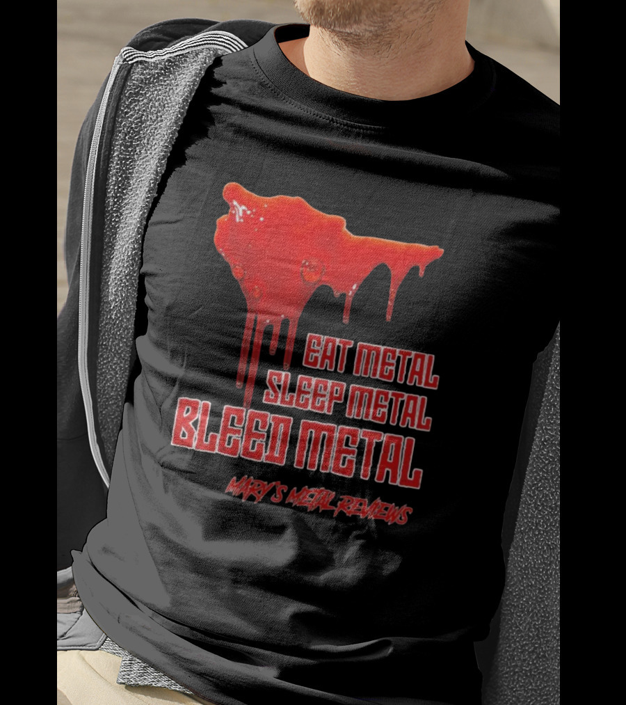 Eat Metal Sleep Metal Bleed Metal Sister Mary's Metal Reviews T-Shirt